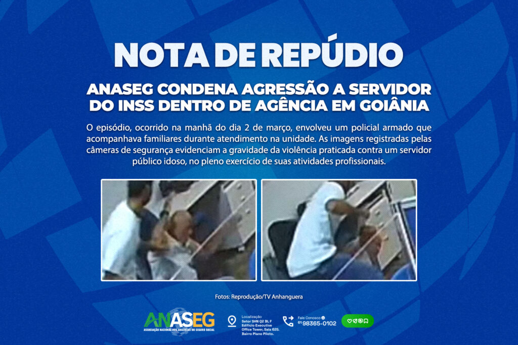 Nota de Repúdio: ANASEG condena agressão a servidor do INSS em agência de Goiânia