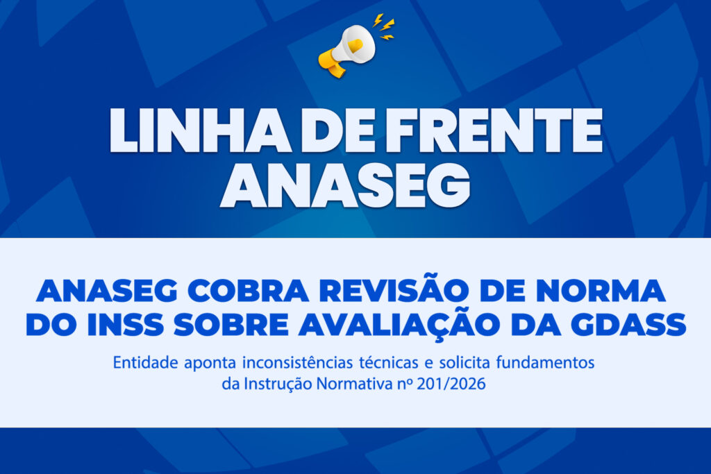 Arte institucional da ANASEG sobre cobrança de revisão da norma do INSS que trata da avaliação da GDASS