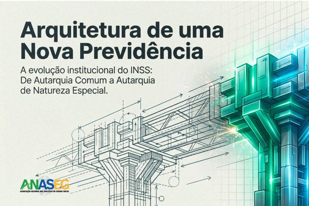 ANASEG LANÇA PROPOSTA HISTÓRICA DE REESTRUTURAÇÃO DO INSS RUMO À AUTARQUIA DE NATUREZA ESPECIAL