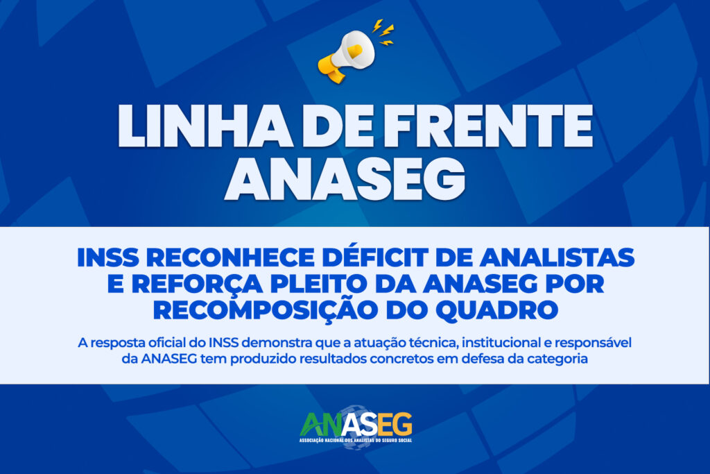 Arte da ANASEG destacando o reconhecimento oficial do INSS sobre o déficit de Analistas do Seguro Social e a necessidade de recomposição do quadro de servidores.